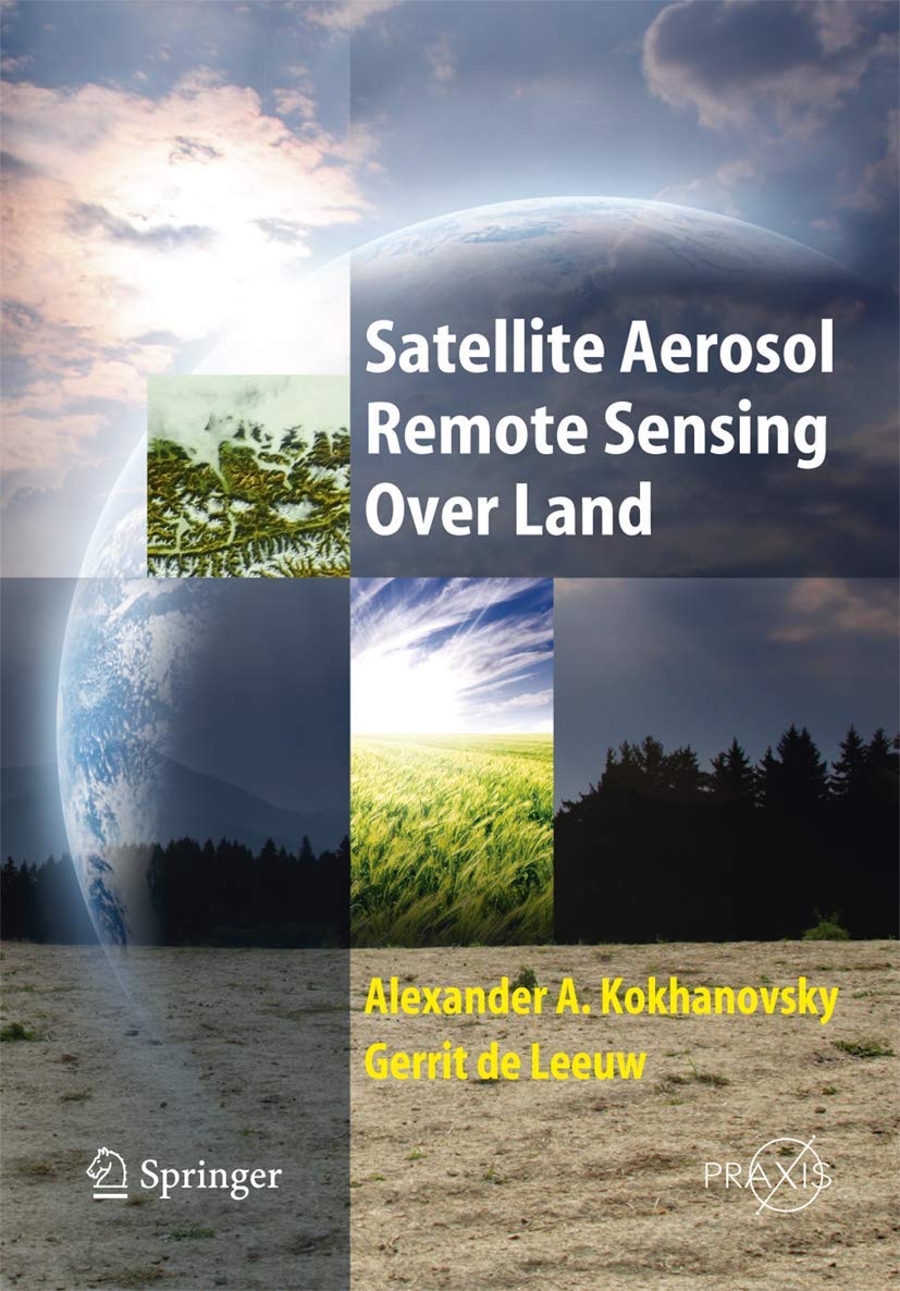 Satellite Aerosol Remote Sensing Over Land by Springer Praxis Books