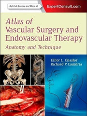 Atlas of Vascular Surgery and Endovascular Therapy Anatomy and Technique Elliot L. Chalkof - Richard P. Cambria